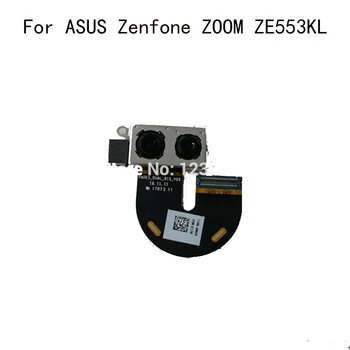 Pentru ASUS Zenfone ZOOM ZE553KL Spate Camera Spate aparat de Fotografiat Module Flex Cablu Piese de schimb