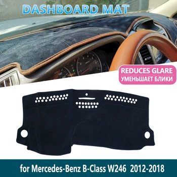 Pentru Mercedes-Benz B-Class W246 B-Klasse B160 B180 B20 Anti-UV tabloul de Bord Mat Pad Acoperire Interior parasolar bord Accesorii Auto