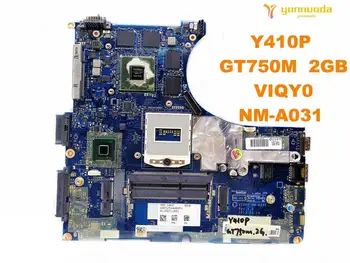 Original pentru Lenovo Y410P laptop placa de baza Y410P GT750M 2GB VIQY0 NM-A031 testat bun transport gratuit